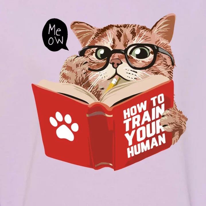 Meow How To Train Your Human Funny Cat Garment-Dyed Sweatshirt