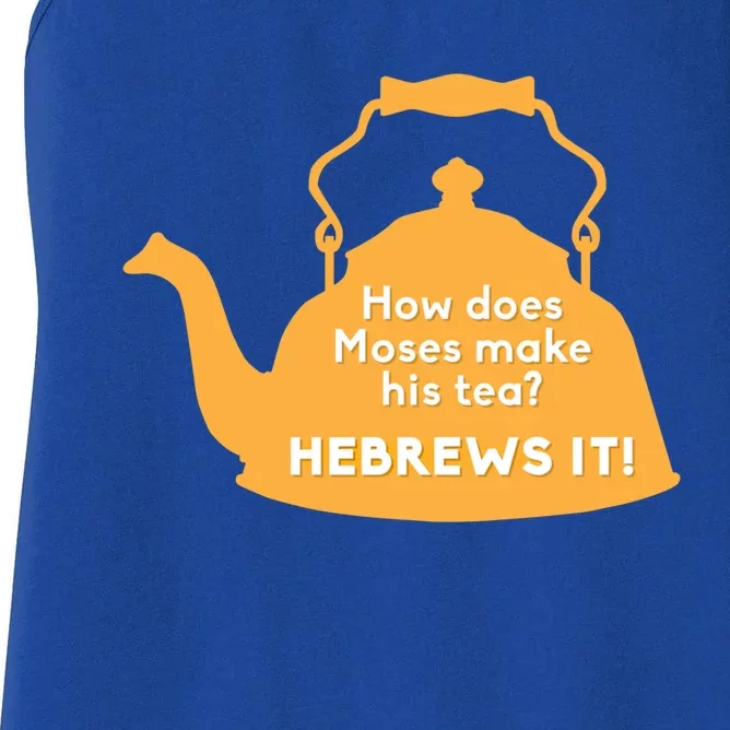 Moses Hebrews Tea Bad Pun Dad Joke Fathers Day Gift Women's Racerback Tank