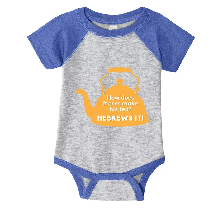 Moses Hebrews Tea Bad Pun Dad Joke Fathers Day Gift Infant Baby Jersey Bodysuit