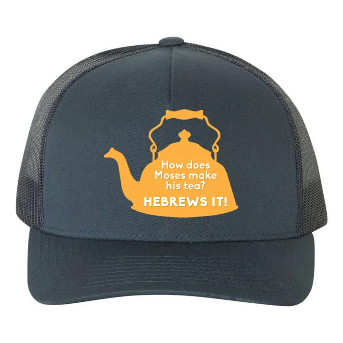 Moses Hebrews Tea Bad Pun Dad Joke Fathers Day Gift Yupoong Adult 5-Panel Trucker Hat