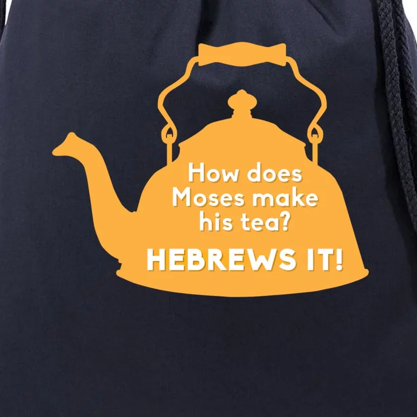 Moses Hebrews Tea Bad Pun Dad Joke Fathers Day Gift Drawstring Bag