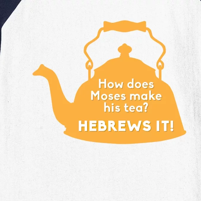 Moses Hebrews Tea Bad Pun Dad Joke Fathers Day Gift Baseball Sleeve Shirt