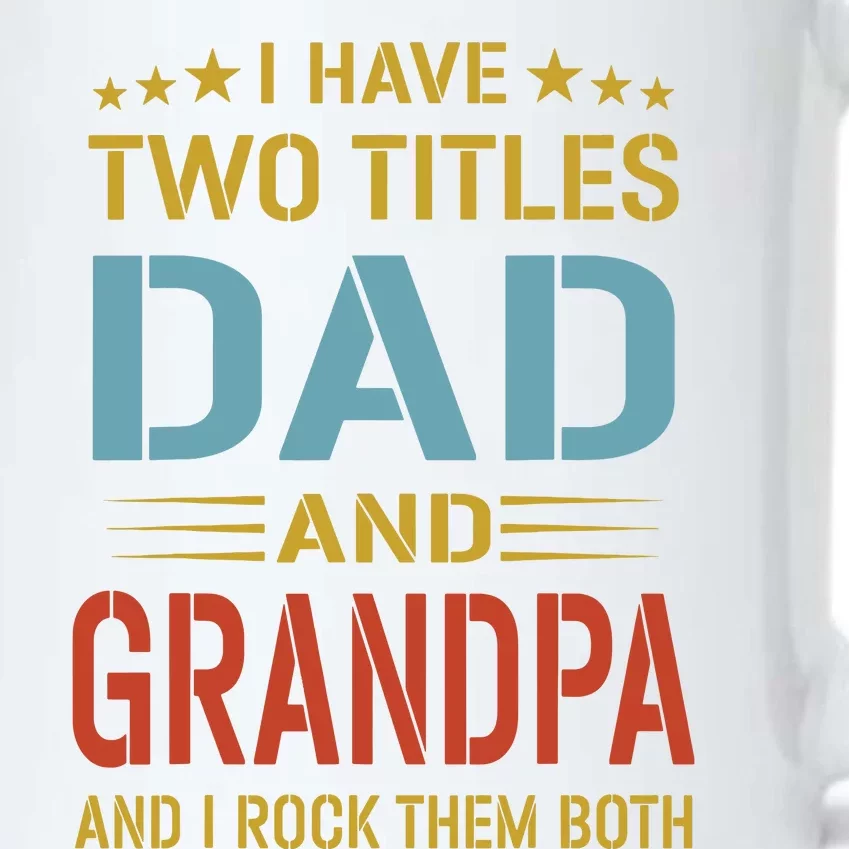 MenI Have Two Titles Dad And Grandpa Fathers Day Grandpa Gift Black Color Changing Mug