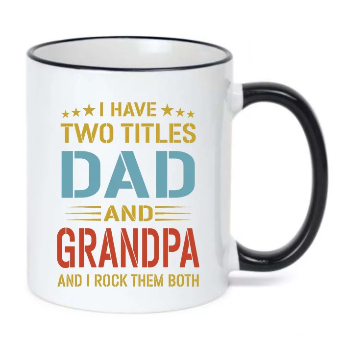 MenI Have Two Titles Dad And Grandpa Fathers Day Grandpa Gift Black Color Changing Mug