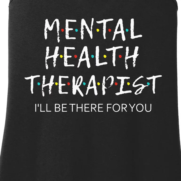 Mental Health Therapist Ill Be There For You Counselor Ladies Essential Tank