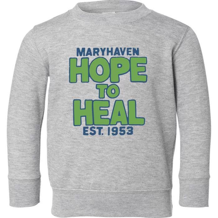 Maryhaven Hope To Heal Est 1953 Toddler Sweatshirt