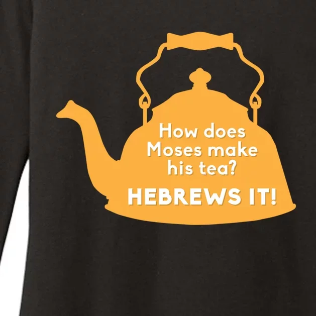 Moses Hebrews Tea Bad Pun Dad Joke Fathers Day Great Gift Womens CVC Long Sleeve Shirt