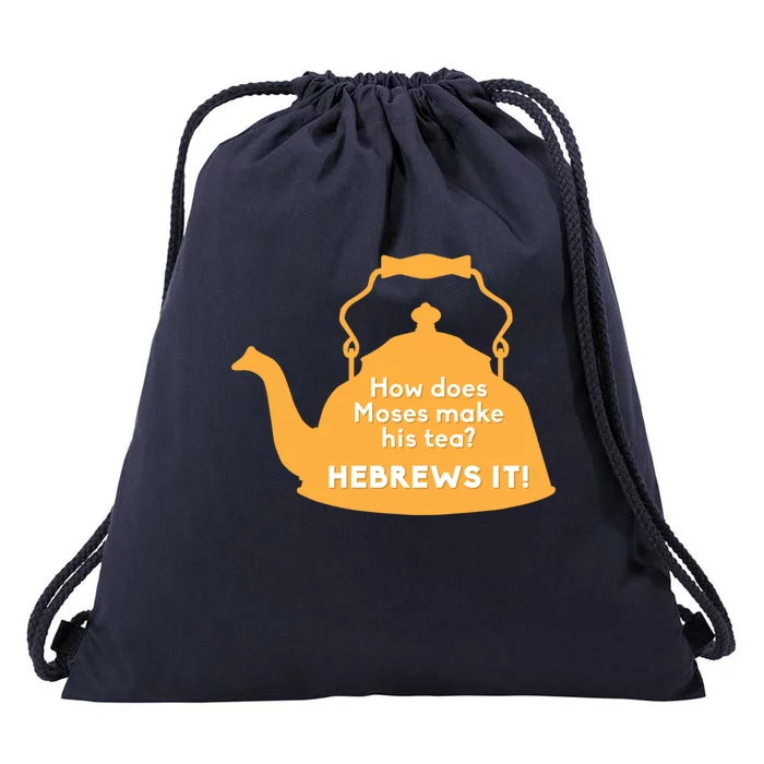 Moses Hebrews Tea Bad Pun Dad Joke Fathers Day Great Gift Drawstring Bag