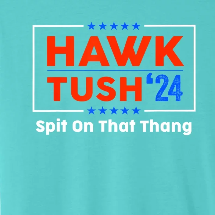 Meme Hawk Tush Spit On That Thing Presidential Candidate Parody Gift ChromaSoft Performance T-Shirt