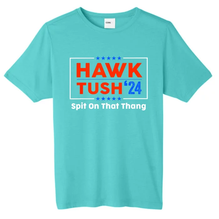 Meme Hawk Tush Spit On That Thing Presidential Candidate Parody Gift ChromaSoft Performance T-Shirt