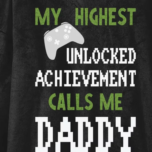 My Highest Unlocked Achievement Calls Me Daddy Fathers Day Hooded Wearable Blanket