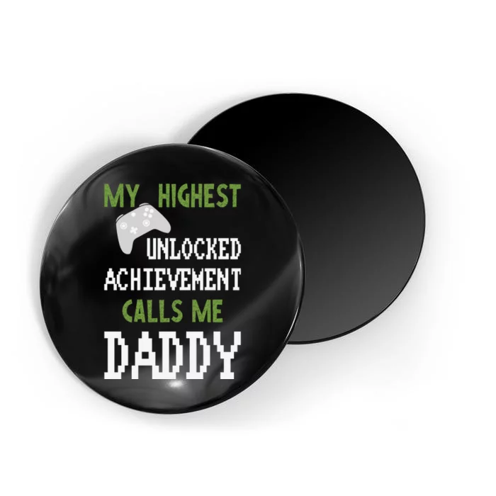 My Highest Unlocked Achievement Calls Me Daddy Fathers Day Magnet