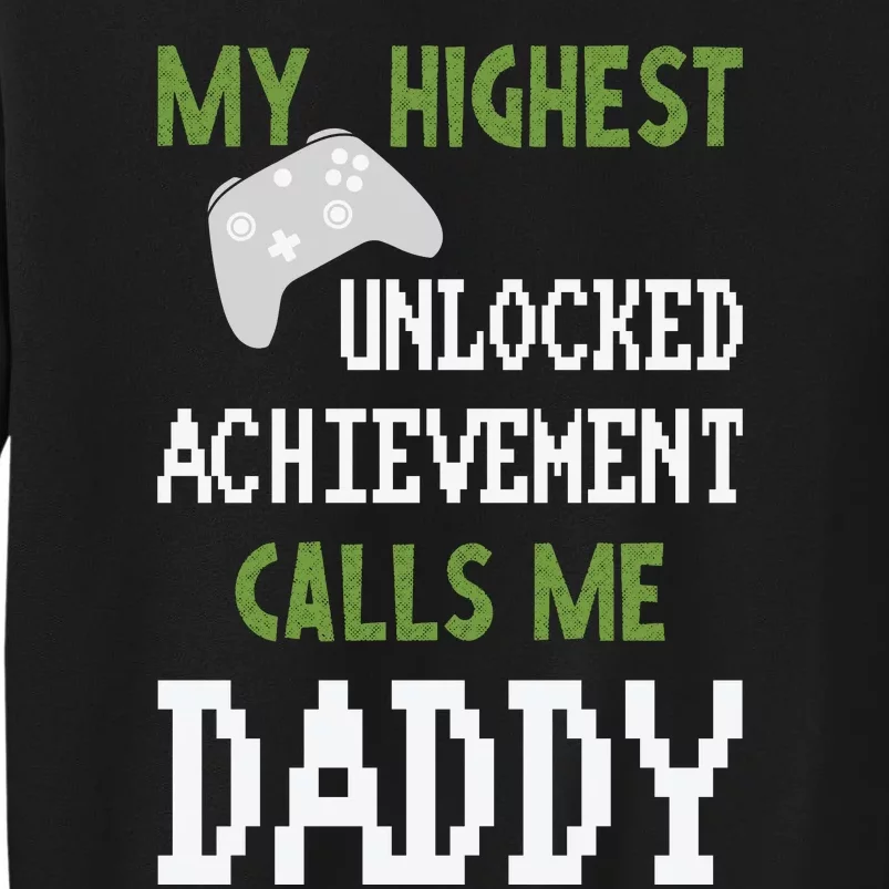 My Highest Unlocked Achievement Calls Me Daddy Fathers Day Tall Sweatshirt