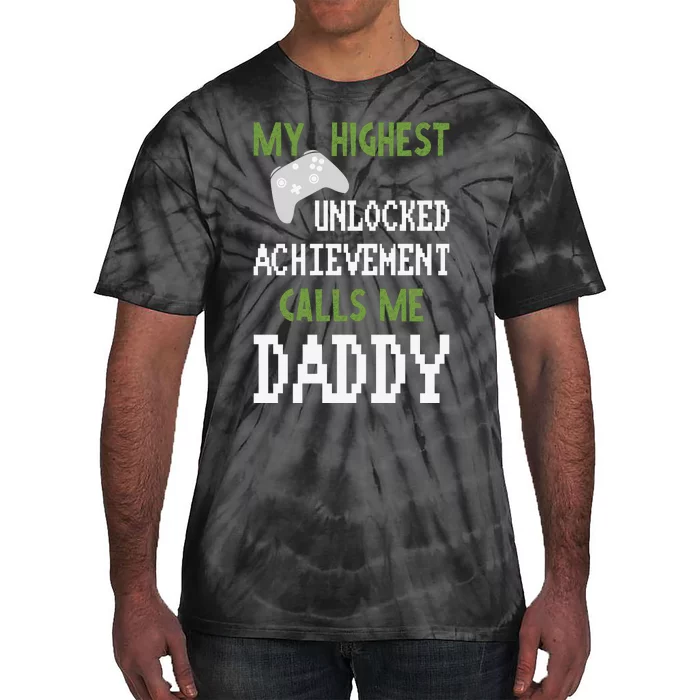 My Highest Unlocked Achievement Calls Me Daddy Fathers Day Tie-Dye T-Shirt