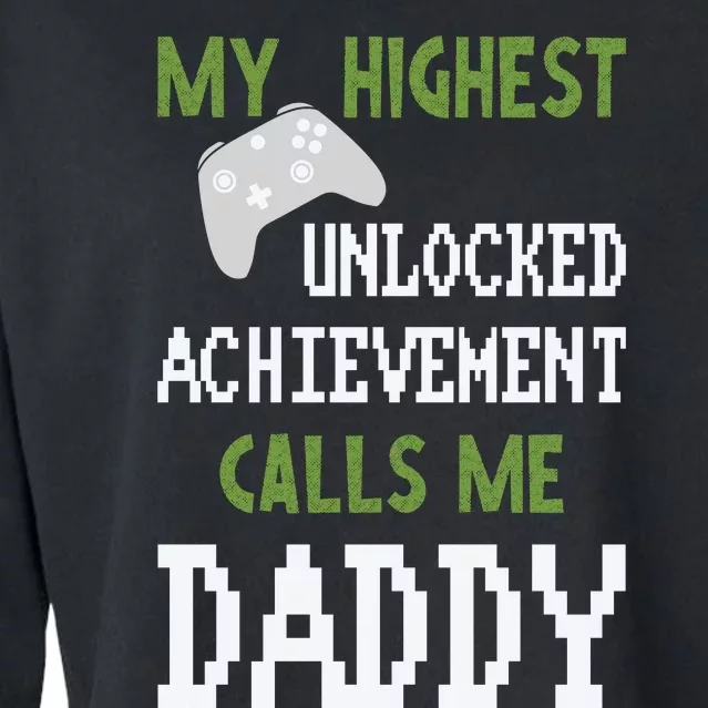 My Highest Unlocked Achievement Calls Me Daddy Fathers Day Cropped Pullover Crew