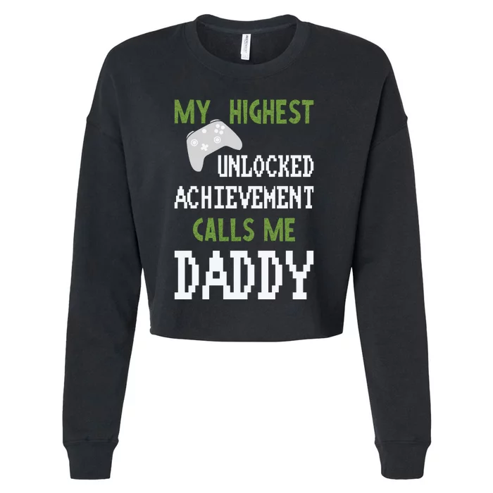 My Highest Unlocked Achievement Calls Me Daddy Fathers Day Cropped Pullover Crew