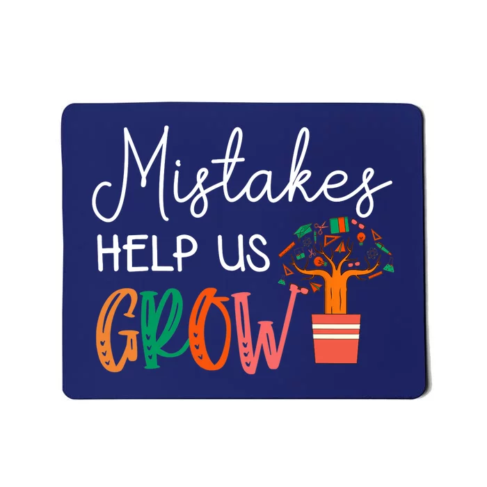 Mistakes Help Us Grow Teacher Student Mindset Motivation Mousepad