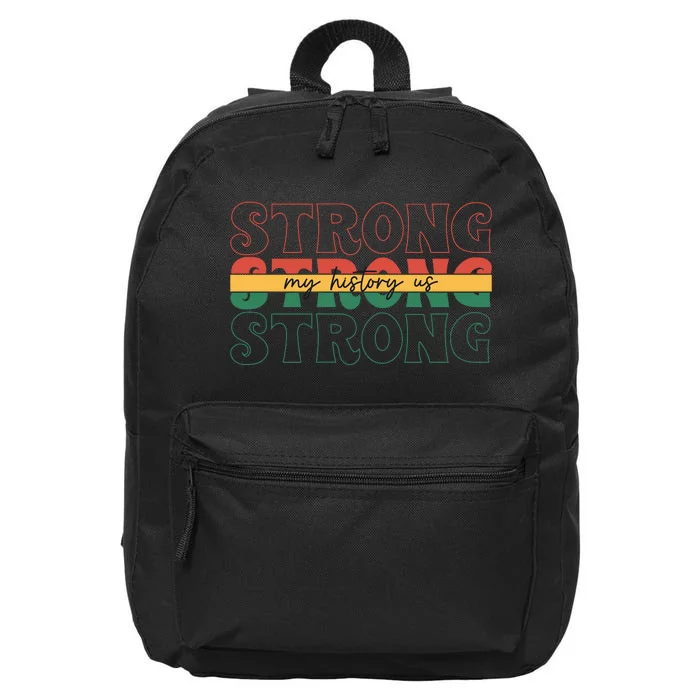 My History Us Strong Gift Black History Month African Pride 16 in Basic Backpack