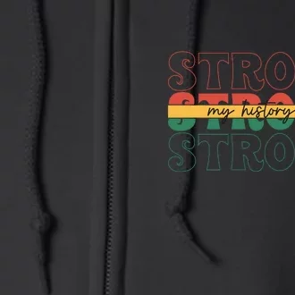 My History Us Strong Gift Black History Month African Pride Full Zip Hoodie