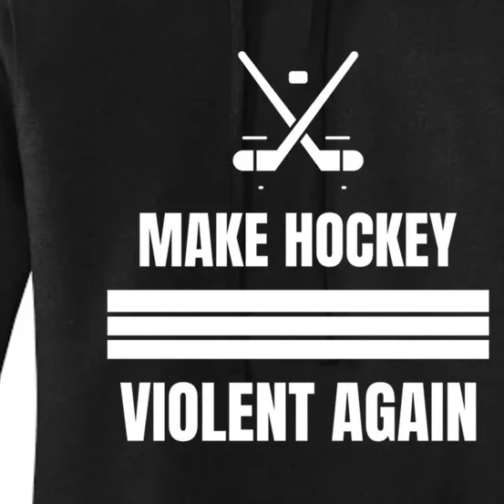 Make Hockey Violent Again Funny Hockey Players Maga Canada Ice Women's Pullover Hoodie