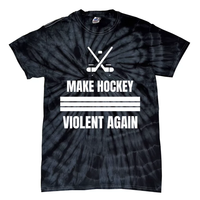 Make Hockey Violent Again Funny Hockey Players Maga Canada Ice Tie-Dye T-Shirt