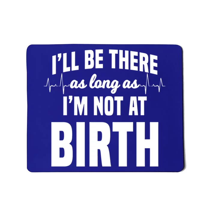 Midwife Healthcare Worker Labour Obstetrician Not At A Birth Gift Mousepad