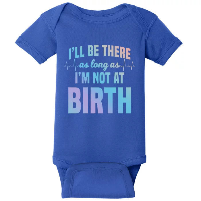 Midwife Healthcare Worker Labour Obstetrician Not At A Birth Gift Baby Bodysuit