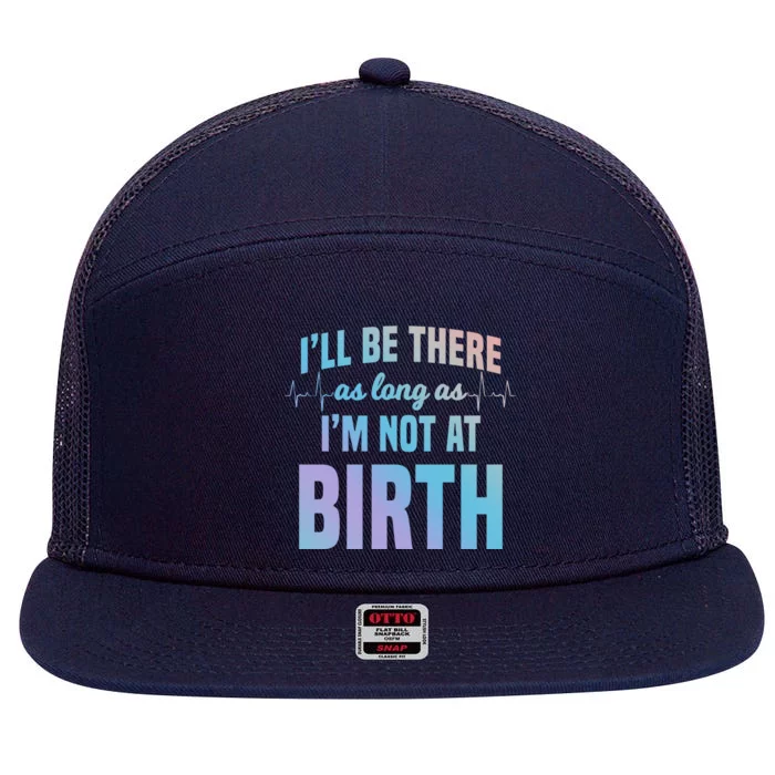 Midwife Healthcare Worker Labour Obstetrician Not At A Birth Gift 7 Panel Mesh Trucker Snapback Hat