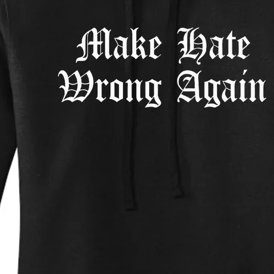 Make Hate Wrong Again Voters No Hatred Inclusion Kindness Women's Pullover Hoodie