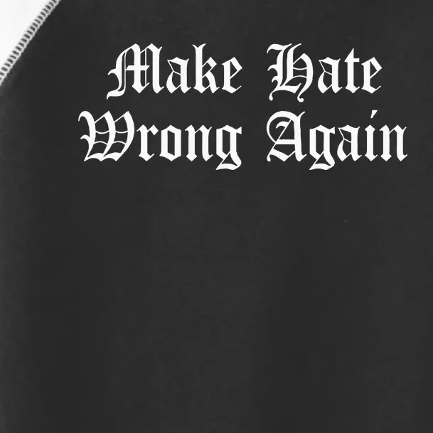 Make Hate Wrong Again Voters No Hatred Inclusion Kindness Toddler Fine Jersey T-Shirt