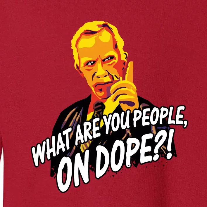 Mr Hand What Are You People On Dope Toddler Sweatshirt