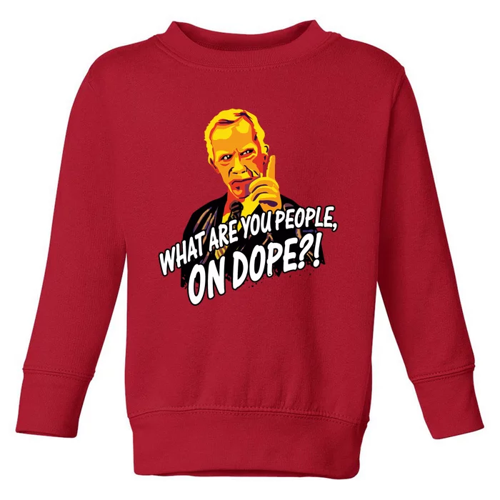 Mr Hand What Are You People On Dope Toddler Sweatshirt