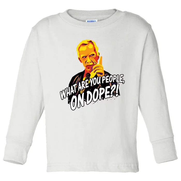 Mr Hand What Are You People On Dope Toddler Long Sleeve Shirt