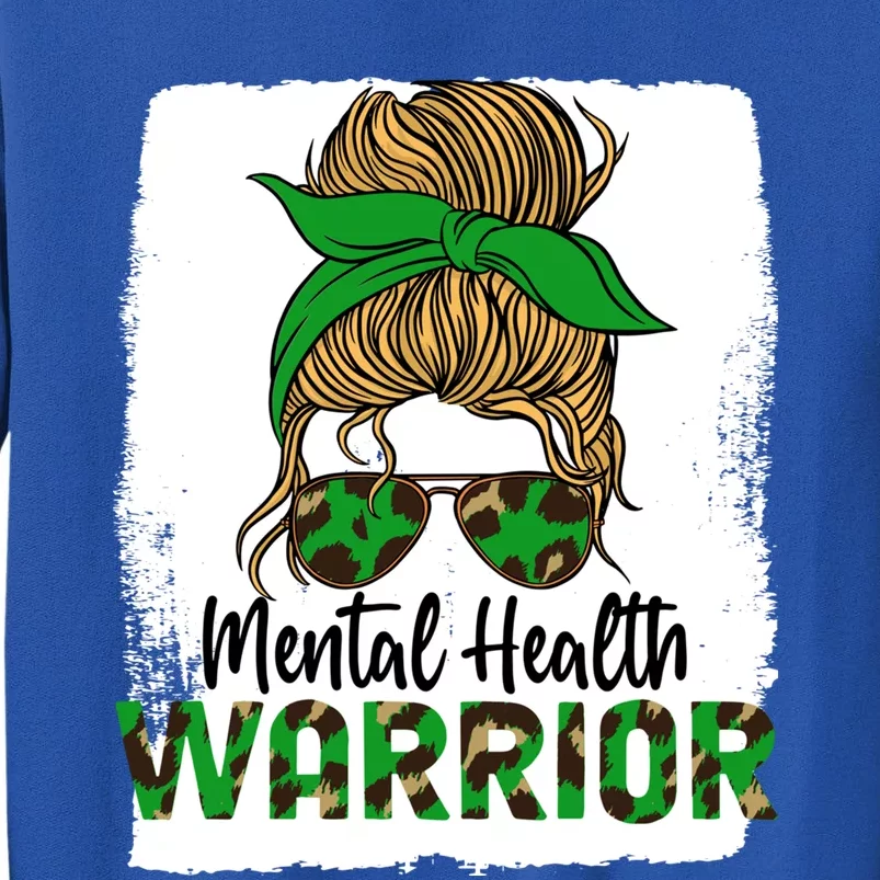 Mental Health Warrior Messy Bun Tal Health Matters Meaningful Gift Tall Sweatshirt