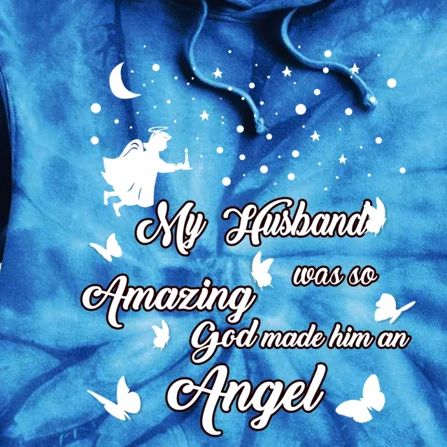 My Husband Was So Amazing God Made Him An Angel Missed Him Funny Gift Tie Dye Hoodie