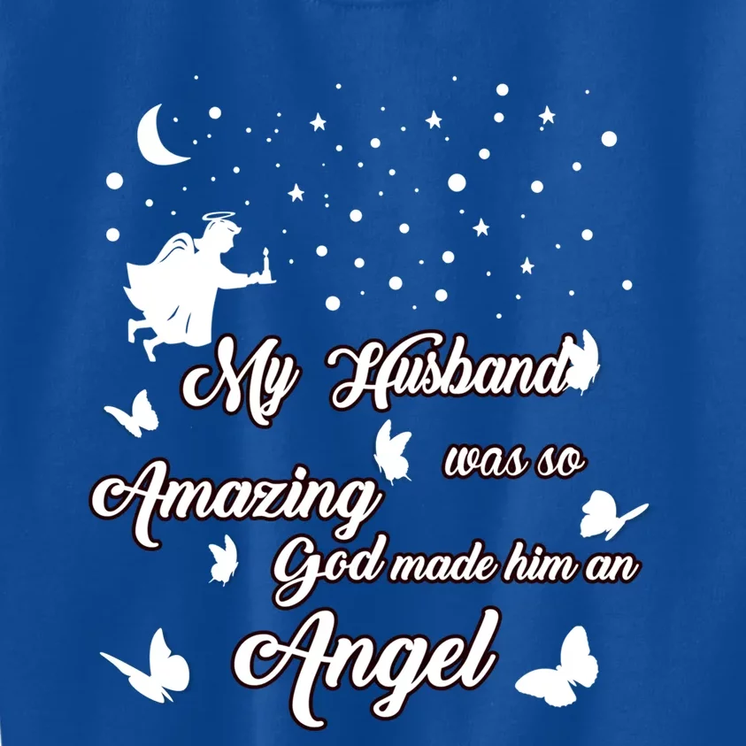 My Husband Was So Amazing God Made Him An Angel Missed Him Funny Gift Kids Sweatshirt