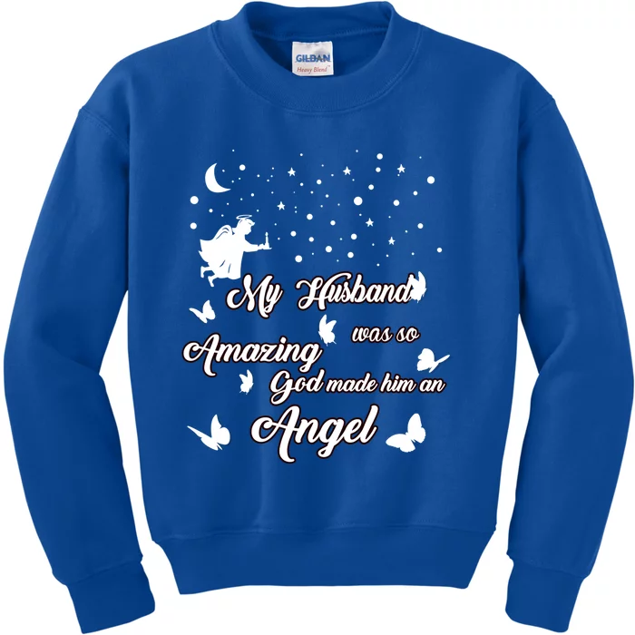 My Husband Was So Amazing God Made Him An Angel Missed Him Funny Gift Kids Sweatshirt