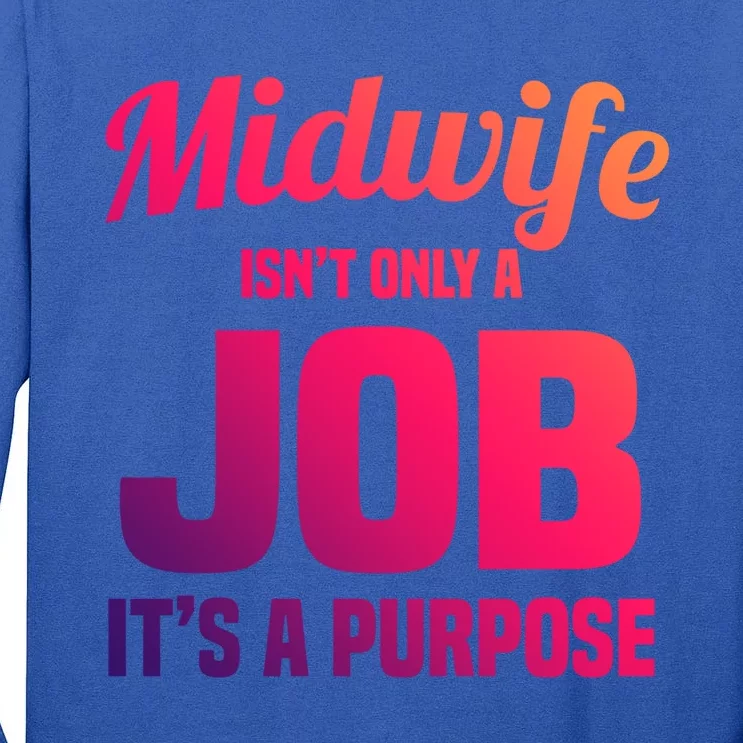 Midwife Healthcare Worker Labour Birth Job Purpose Gift Tall Long Sleeve T-Shirt