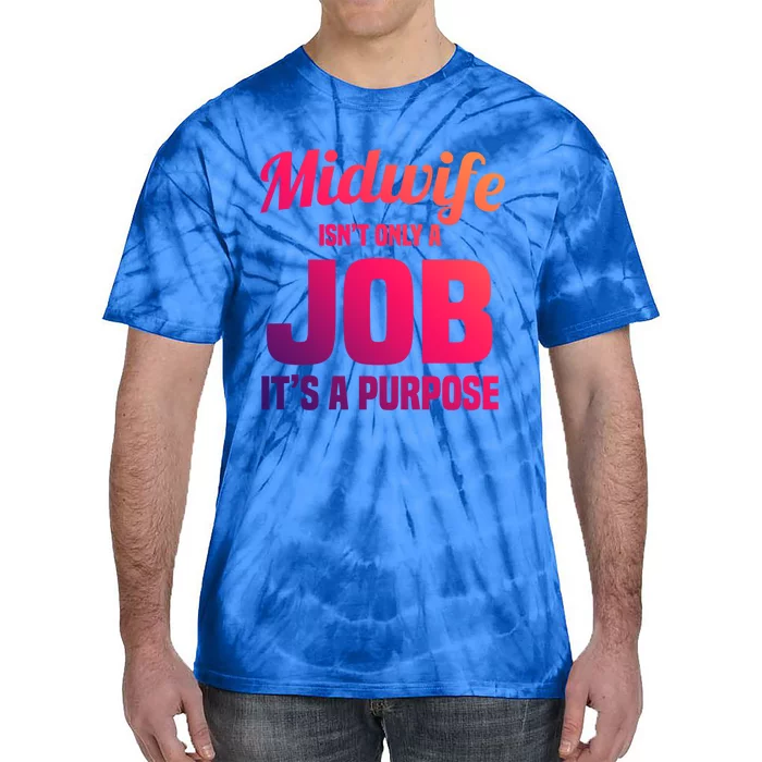 Midwife Healthcare Worker Labour Birth Job Purpose Gift Tie-Dye T-Shirt