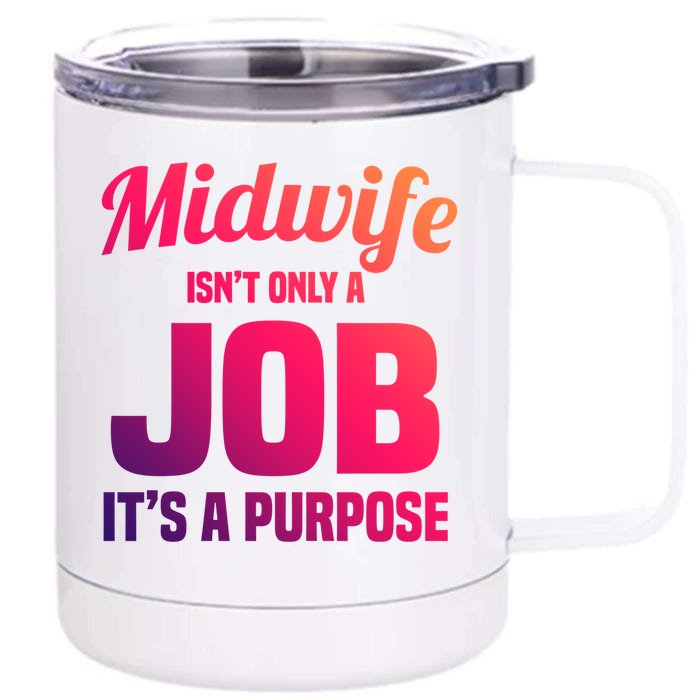 Midwife Healthcare Worker Labour Birth Job Purpose Gift Front & Back 12oz Stainless Steel Tumbler Cup