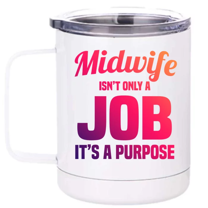 Midwife Healthcare Worker Labour Birth Job Purpose Gift Front & Back 12oz Stainless Steel Tumbler Cup