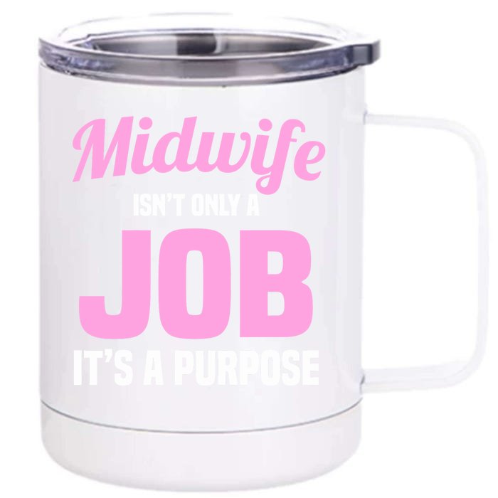 Midwife Healthcare Worker Labour Birth Job Purpose Gift Front & Back 12oz Stainless Steel Tumbler Cup