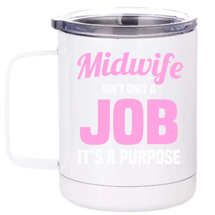 Midwife Healthcare Worker Labour Birth Job Purpose Gift Front & Back 12oz Stainless Steel Tumbler Cup