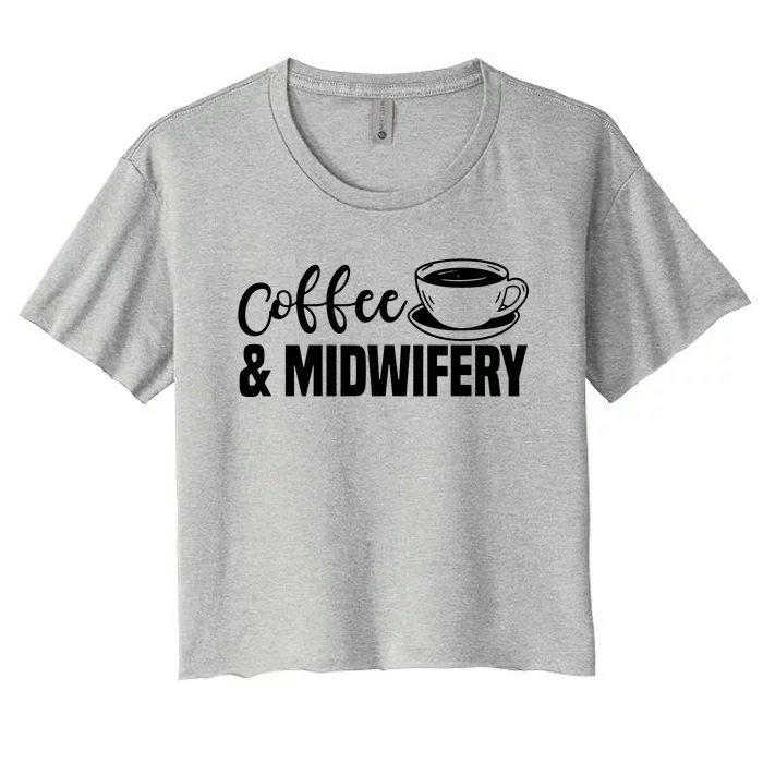 Midwife Healthcare Worker Labour Obstetrician Coffee Lover Gift Women's Crop Top Tee