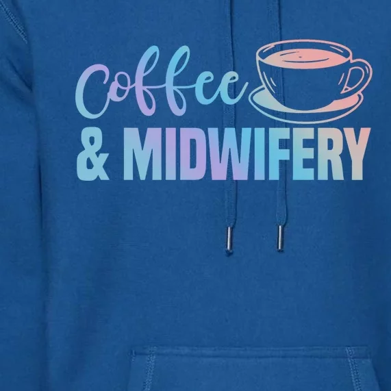 Midwife Healthcare Worker Labour Obstetrician Coffee Lover Cute Gift Premium Hoodie