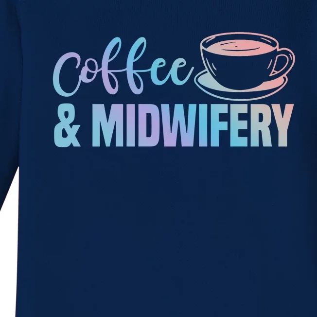 Midwife Healthcare Worker Labour Obstetrician Coffee Lover Cute Gift Baby Long Sleeve Bodysuit