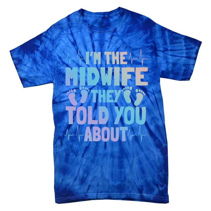 Midwife Healthcare Worker Obstetrician Labour Birth Great Gift Tie-Dye T-Shirt