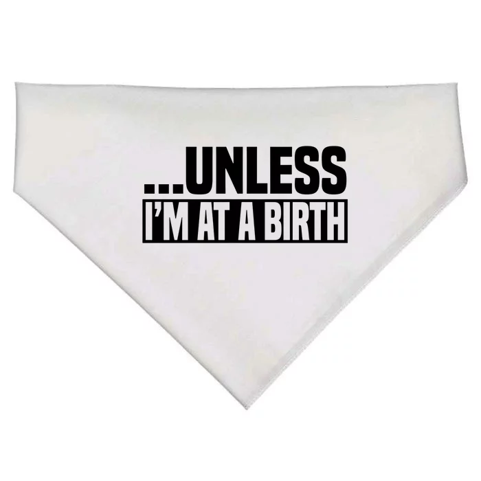 Midwife Healthcare Worker Unless Im At A Birth Obstetrician Cute Gift USA-Made Doggie Bandana