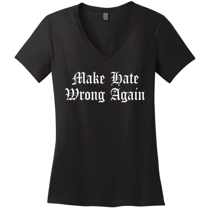 Make Hate Wrong Again Voters No Hatred Inclusion Kindness Women's V-Neck T-Shirt