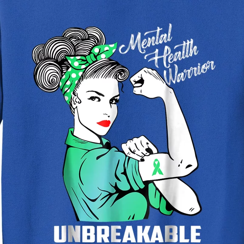 Mental Health Warrior Unbreakable Gift Awareness Month Gift Tall Sweatshirt